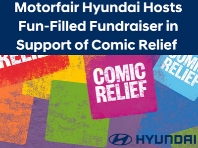 Motorfair Hyundai Hosts Fun-Filled Fundraiser in Support of Comic Relief